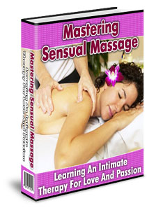Mastering Sensual Massage: Learning An Intimate Therapy For Love And Passion